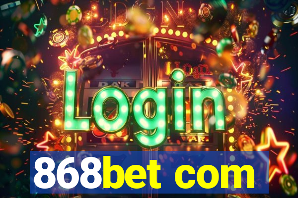 868bet com